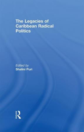 Legacies of Caribbean Radical Politics