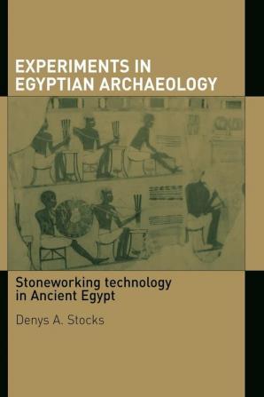 Experiments in Egyptian Archaeology