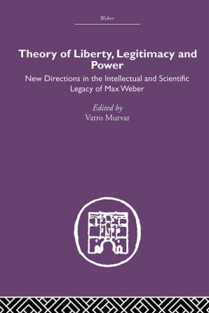 Theory of Liberty Legitimacy and Power