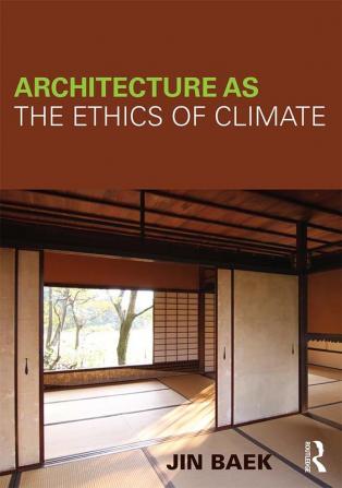 Architecture as the Ethics of Climate