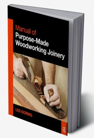 Manual of Purpose-Made Woodworking Joinery