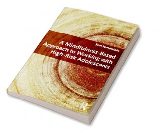 Mindfulness-Based Approach to Working with High-Risk Adolescents