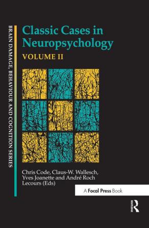 Classic Cases in Neuropsychology Volume II