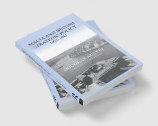 Malta and British Strategic Policy 1925-43