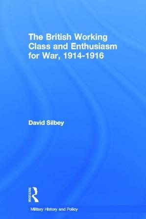 British Working Class and Enthusiasm for War 1914-1916