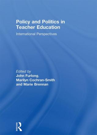 Policy and Politics in Teacher Education