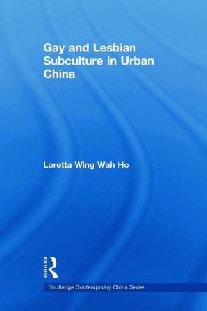 Gay and Lesbian Subculture in Urban China