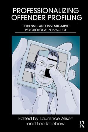 Professionalizing Offender Profiling