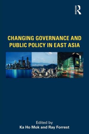 Changing Governance and Public Policy in East Asia