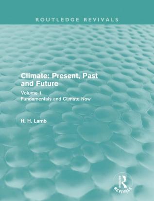 Climate: Present Past and Future (Routledge Revivals)