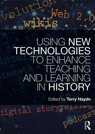 Using New Technologies to Enhance Teaching and Learning in History