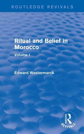 Ritual and Belief in Morocco: Vol. I (Routledge Revivals)