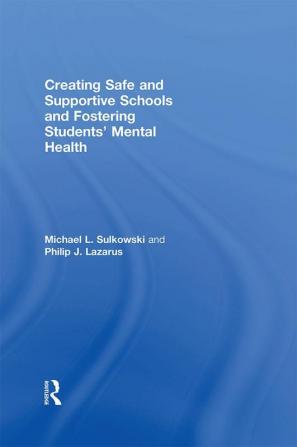 Creating Safe and Supportive Schools and Fostering Students' Mental Health