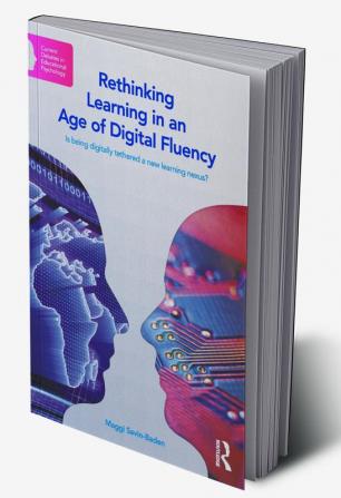 Rethinking Learning in an Age of Digital Fluency