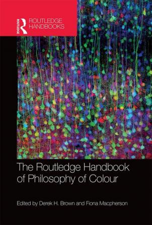 The Routledge Handbook of Philosophy of Colour