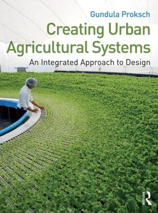 Creating Urban Agricultural Systems