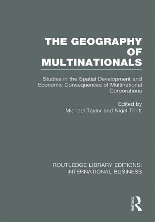 Geography of Multinationals (RLE International Business)