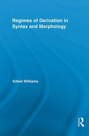 Regimes of Derivation in Syntax and Morphology