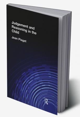 Judgement and Reasoning in the Child