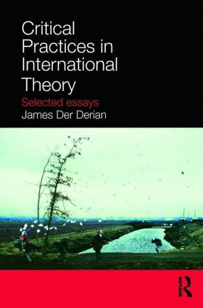 Critical Practices in International Theory