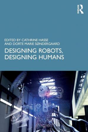 Designing Robots Designing Humans