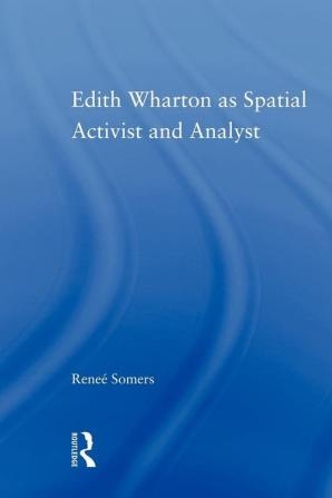 Edith Wharton as Spatial Activist and Analyst