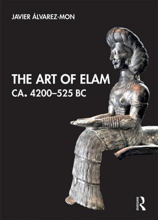 The Art of Elam CA. 4200–525 BC