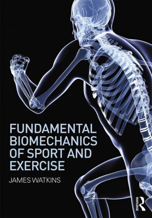 Fundamental Biomechanics of Sport and Exercise