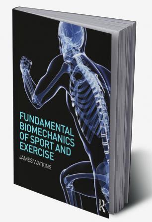 Fundamental Biomechanics of Sport and Exercise