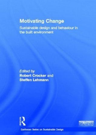 Motivating Change: Sustainable Design and Behaviour in the Built Environment