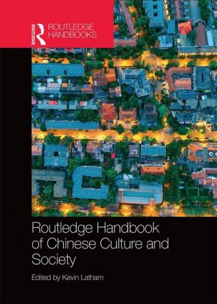 Routledge Handbook of Chinese Culture and Society