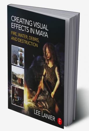 Creating Visual Effects in Maya