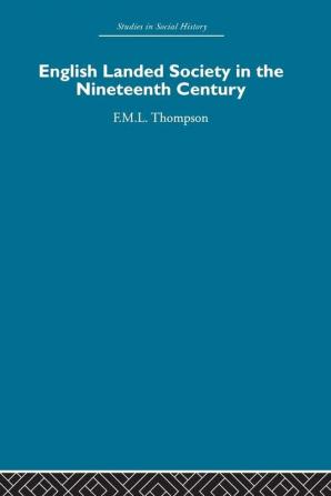 English Landed Society in the Nineteenth Century