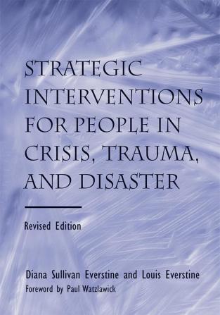 Strategic Interventions for People in Crisis Trauma and Disaster