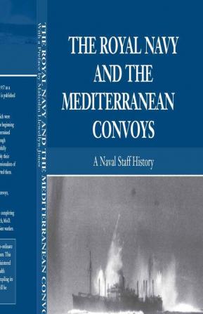 Royal Navy and the Mediterranean Convoys