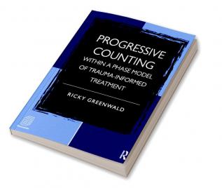 Progressive Counting Within a Phase Model of Trauma-Informed Treatment