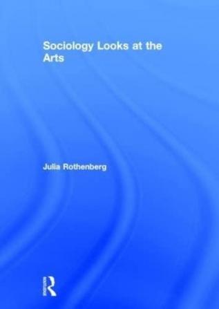 Sociology Looks at the Arts