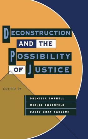 Deconstruction and the Possibility of Justice