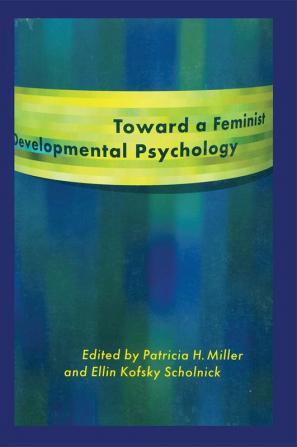 Toward a Feminist Developmental Psychology