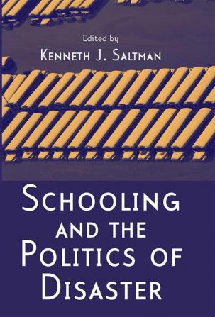 Schooling and the Politics of Disaster