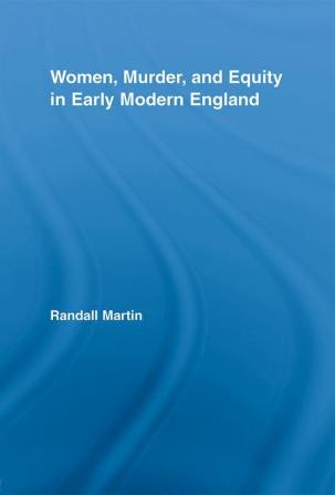 Women Murder and Equity in Early Modern England