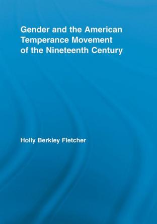 Gender and the American Temperance Movement of the Nineteenth Century