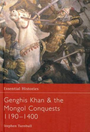 Genghis Khan and the Mongol Conquests 1190-1400