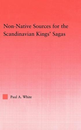 Non-Native Sources for the Scandinavian Kings' Sagas