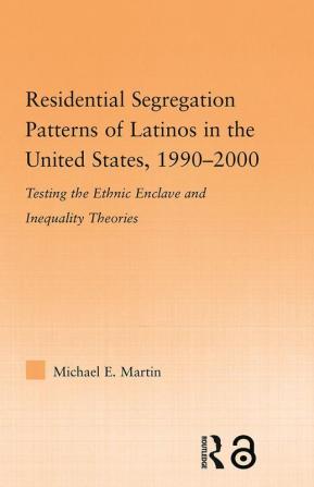 Residential Segregation Patterns of Latinos in the United States 1990-2000