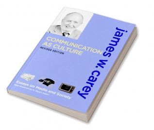 Communication as Culture Revised Edition