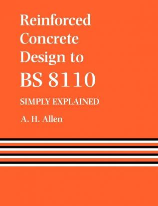 Reinforced Concrete Design to BS 8110 Simply Explained