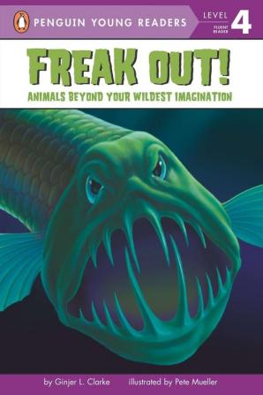 Freak Out! Animals Beyond Your Wildest Imagination