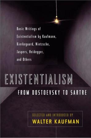 Existentialism from Dostoevsky to Sartre