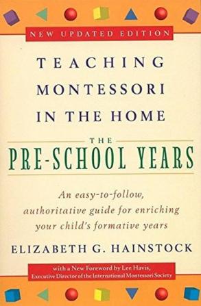 Teaching Montessori in the Home: The Pre-School Years